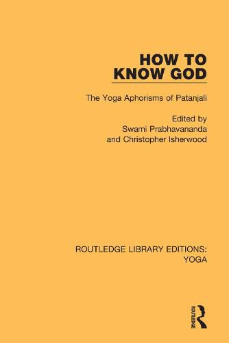 How To Know God: The Yoga Aphorisms of Patanjali