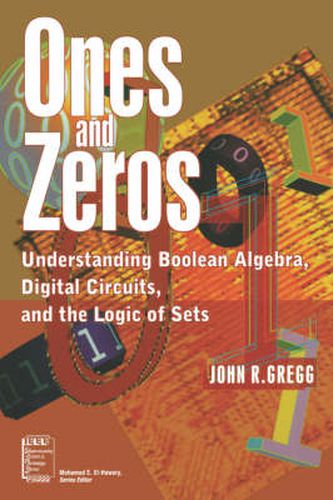 Cover image for Ones and Zeros: Understanding Boolean Algebra, Digital Circuits and the Logic of Sets