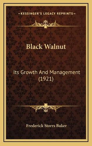 Black Walnut: Its Growth and Management (1921)