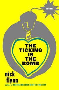 Cover image for The Ticking Is the Bomb: A Memoir