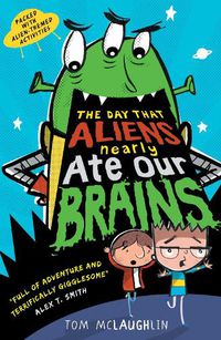 Cover image for The Day That Aliens (Nearly) Ate Our Brains