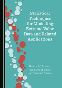 Cover image for Statistical Techniques for Modelling Extreme Value Data and Related Applications