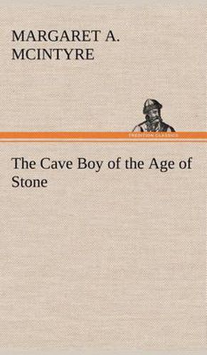 Cover image for The Cave Boy of the Age of Stone