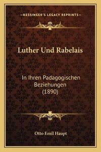 Cover image for Luther Und Rabelais: In Ihren Padagogischen Beziehungen (1890)