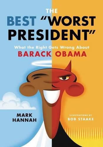 Cover image for The Best Worst President: What The Right Gets Wrong About Barack Obama