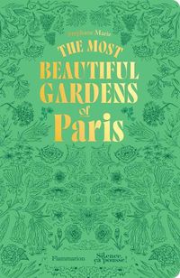 Cover image for The Most Beautiful Gardens of Paris