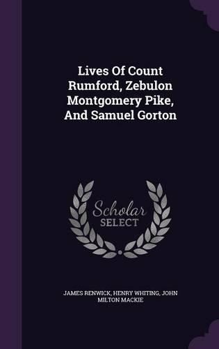Cover image for Lives of Count Rumford, Zebulon Montgomery Pike, and Samuel Gorton