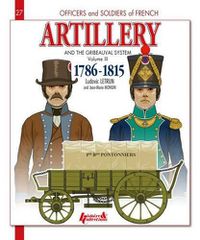 Cover image for Artillery and the Gribeauval System - Volume III: 1786-1815