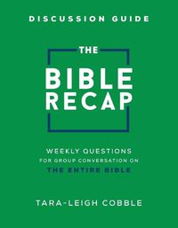 Cover image for The Bible Recap Discussion Guide - Weekly Questions for Group Conversation on the Entire Bible