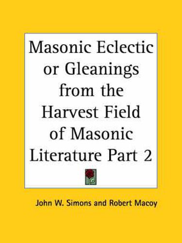 Cover image for Masonic Eclectic or Gleanings from the Harvest Field of Masonic Literature Vol. 2 (1866)