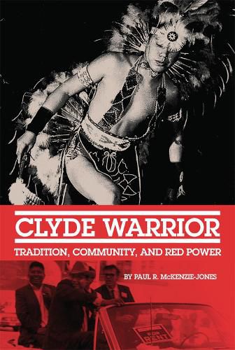 Cover image for Clyde Warrior: Tradition, Community, and Red Power