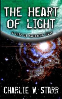 Cover image for The Heart of Light: A Tale of Solomon Star