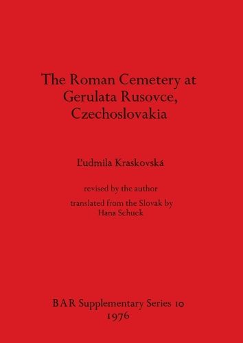 Cover image for The Roman Cemetery at Gerulata Rusovce Czechoslovakia