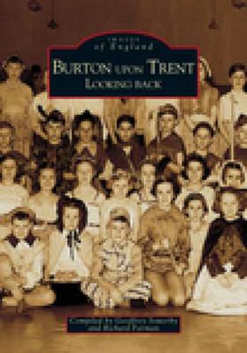 Cover image for Burton Upon Trent Looking Back