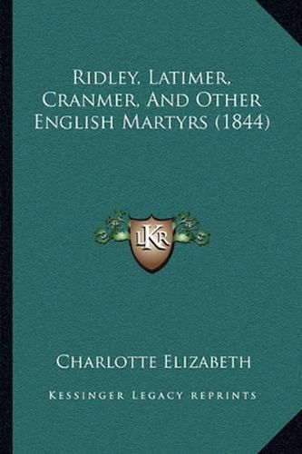 Ridley, Latimer, Cranmer, and Other English Martyrs (1844)