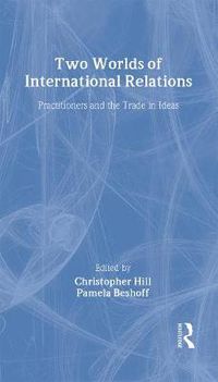 Cover image for Two worlds of international relations: Academics, practitioners and the trade in ideas