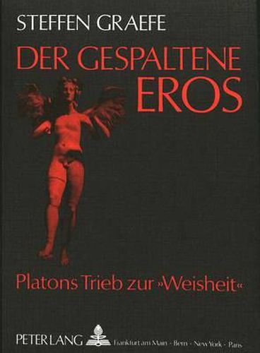 Cover image for Der Gespaltene Eros: Platons Trieb Zur -Weisheit-