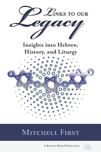 Links to Our Legacy: Insights into Hebrew, History, and Liturgy