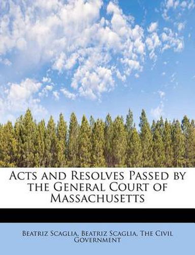 Cover image for Acts and Resolves Passed by the General Court of Massachusetts