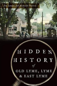 Cover image for Hidden History of Old Lyme, Lyme and East Lyme