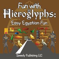 Cover image for Fun With Hieroglyphs: Easy Egyptian Fun