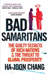 Cover image for Bad Samaritans: The Guilty Secrets of Rich Nations and the Threat to Global Prosperity