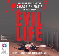 Cover image for Evil Life: The true story of the Calabrian Mafia in Australia