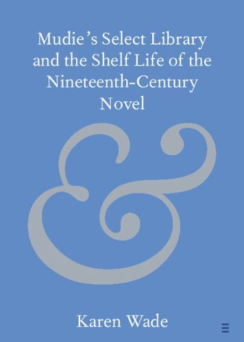 Cover image for Mudie's Select Library and the Shelf Life of the Nineteenth-Century Novel