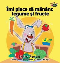 Cover image for I Love to Eat Fruits and Vegetables: Romanian Edition