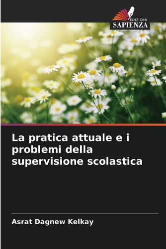 Cover image for La pratica attuale e i problemi della supervisione scolastica