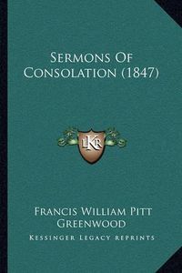 Cover image for Sermons of Consolation (1847)