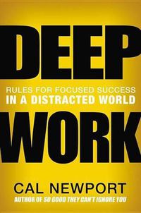 Cover image for Deep Work: Rules for Focused Success in a Distracted World