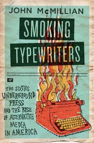 Cover image for Smoking Typewriters: The Sixties Underground Press and the Rise of Alternative Media in America