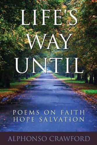 Cover image for Life's Way Until: Poems On Faith Hope Salvation