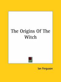 Cover image for The Origins of the Witch