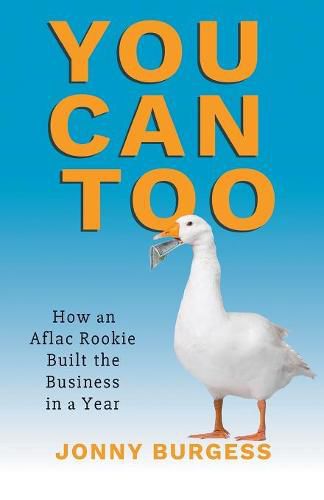 Cover image for You Can Too: How an Aflac Rookie Built the Business in a Year