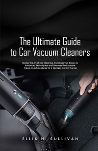 Cover image for The Ultimate Guide to Car Vacuum Cleaners
