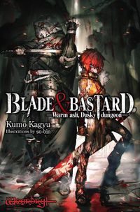 Cover image for Blade & Bastard, Vol. 1 (light novel)