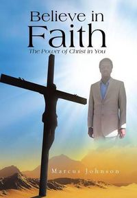 Cover image for Believe in Faith: The Power of Christ in You