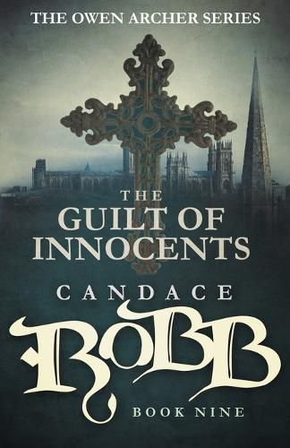 The Guilt of Innocents: The Owen Archer Series - Book Nine