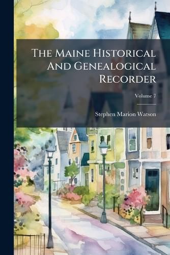 Cover image for The Maine Historical And Genealogical Recorder