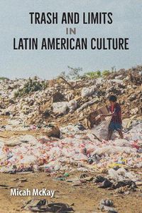 Cover image for Trash and Limits in Latin American Culture