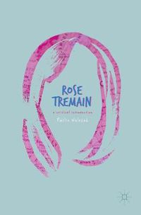 Cover image for Rose Tremain: A Critical Introduction