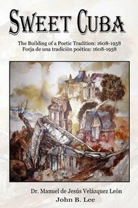 Cover image for Sweet Cuba: The Building of a Poetic Tradition - 1608-1958