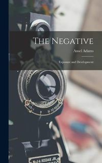 Cover image for The Negative: Exposure and Development