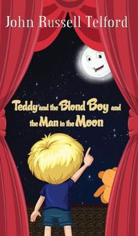 Cover image for Teddy and the Blond Boy and the Man in the Moon