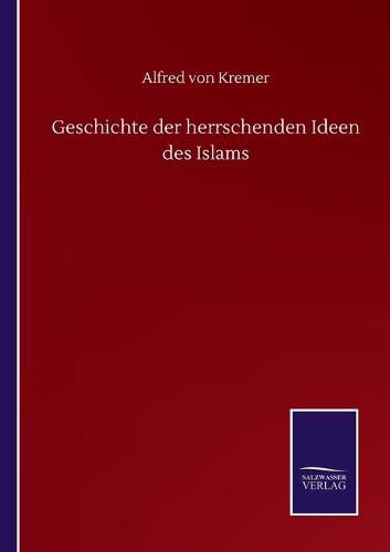 Cover image for Geschichte der herrschenden Ideen des Islams