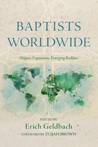 Cover image for Baptists Worldwide: Origins, Expansions, Emerging Realities