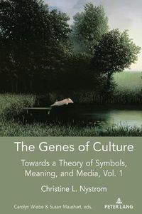 Cover image for The Genes of Culture: Towards a Theory of Symbols, Meaning, and Media, Volume 1