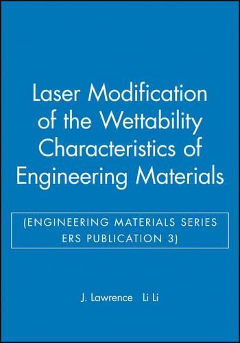 Laser Modification of the Wettability Characteristics of Engineering Materials